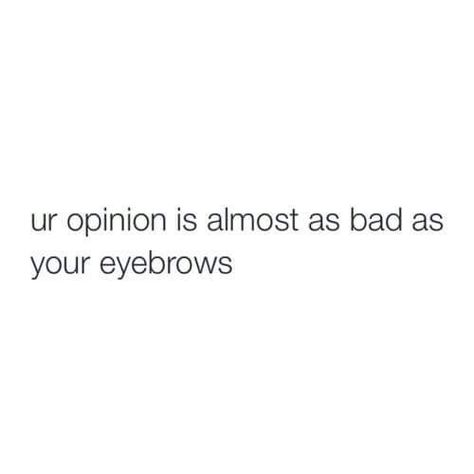 Lol!!!! Almost as bad as the face and everything else. If possible. It's just all horrendous. Bahahaha!!!!! Corrupted Angel, Bio Quotes, Instagram Quotes Captions, Caption Quotes, Sassy Quotes, Sarcastic Quotes Funny, Badass Quotes, Baddie Quotes, Real Talk Quotes