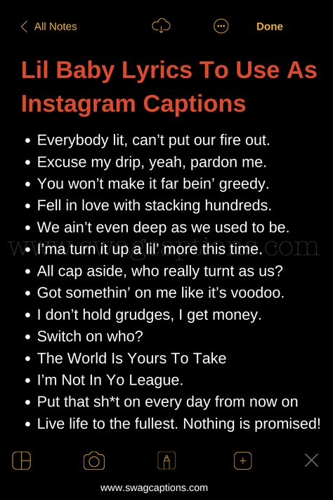 Looking to level up your Instagram captions? Check out these amazing Lil Baby lyrics! Add a touch of swag and attitude to your posts with his catchy lines. Whether it's about success, friendship, or love, Lil Baby's got you covered. Elevate your IG game and captivate your followers with these cool and relatable lyrics. #LilBabyLyrics #InstagramCaptions #RapQuotes Friendship Lyrics Captions, Rap Lyrics Ideas, Get To Know You Questions Instagram, Rap Captions For Instagram, Ig Captions Song Lyrics, Lil Wayne Lyrics For Captions, Rapper Instagram Captions, Boy Ig Captions, Level Up Captions