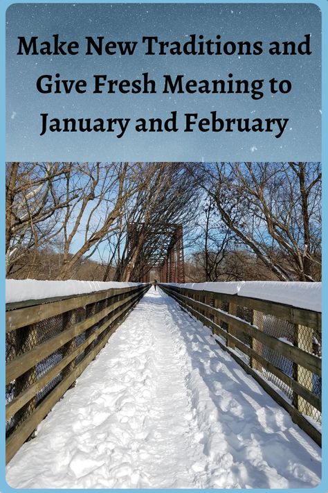 Make New Traditions and Give Fresh Meaning to January and February Ways To Celebrate January, January Traditions, Add Meaning, January 2025, January 1st, Months Of The Year, New Years Day, Months In A Year, Artist Inspiration