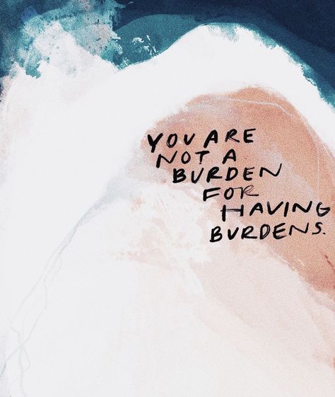 You’re Not A Burden, You Are Not A Burden Quotes, You Are Not A Burden, Burden Quotes, Beauty Tips Quotes, Not A Burden, When Is Fathers Day, Manifesting 2024, Books 2024