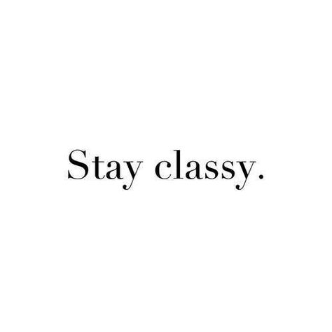 Stay classy Stay Classy Quotes, Stylish Quote, Board Collage, Vision Board Collage, Mary Pictures, Classy Quotes, Movin On, Jesus And Mary Pictures, World Quotes