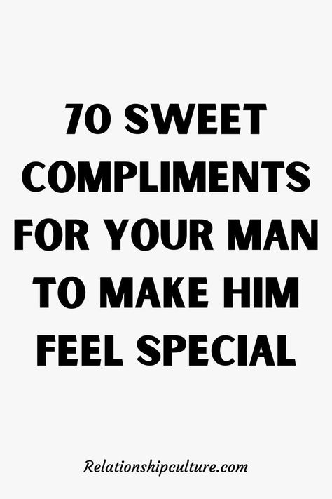 40 sweet compliments for your man to make him feel special Sweet Caption For Boyfriend, Notes For Boyfriend Short, Compliments For Bf, Nice Things To Say To Your Boyfriend, Sweet Words For Boyfriend, Things To Tell Your Boyfriend, Compliments For Guys, Sweet Romantic Words, Compliments For Boyfriend