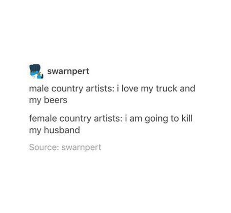 Male country artists sing mostly about women and sexPINTEREST: @BRIIZALLS Men Vs Women In Country Music, Mean Taylor Swift, Men Vs Women, Country Artists, Can't Stop Laughing, Taylor Swift Lyrics, Have A Laugh, Music Memes, Country Singers