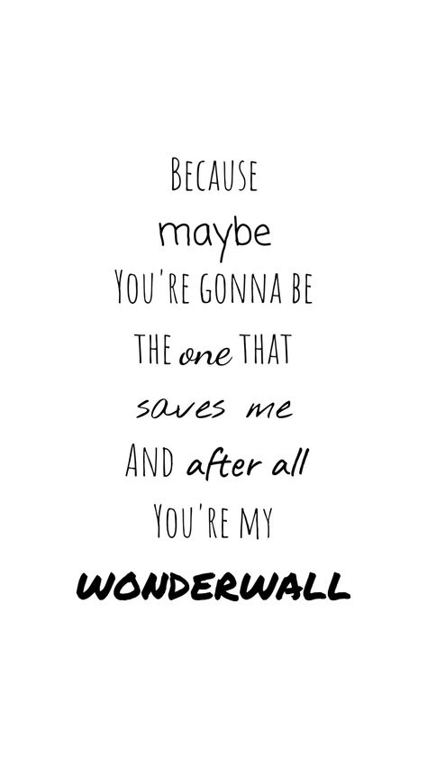 Wonderwall — Oasis Oasis Lyrics Wallpaper, Wonderwall Tattoo, Oasis Drawing, Wonderwall Lyrics, Oasis Tattoo, Oasis Quotes, Dont Look Back Quotes, Song Lyric Tattoos, Oasis Lyrics