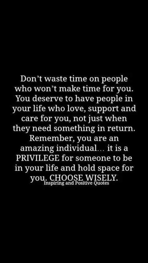 Don't make time for people who have no time for you or only reach out to you when they need you...not cool Life Quotes Relationships, True Quotes About Life, Good Day Song, Something To Remember, Life Quotes Love, Life Quotes To Live By, Self Reminder, Intj, People Quotes