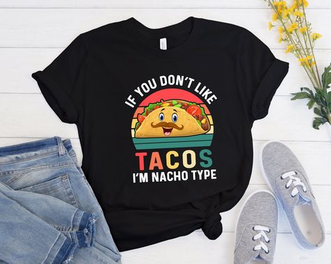 Taco Tshirt, Taco Humor, Catchy Slogans, Taco Shirt, Taco Tuesday, Nachos, Personalized T Shirts, Meaningful Quotes, Custom Clothes