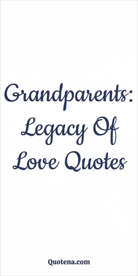 Grandparents: Legacy of Love Quotes A Grandparents Love Quotes, Love Of Grandparents Quotes, Generational Blessings Quotes, Love Quotes For Grandparents, Grandpa Love Quotes, Rip Grandma Quotes From Granddaughter, Generation Quotes Family, Short Grandma Quotes, Grandmas Love Quotes