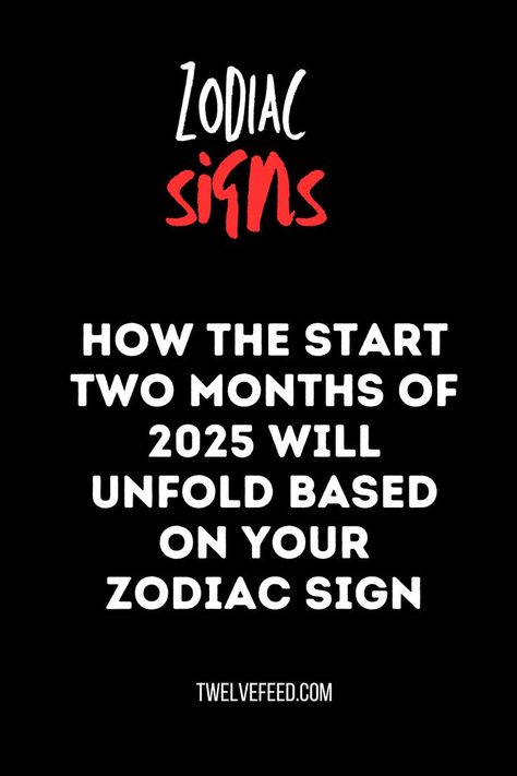 How the first two months of 2025 will unfold for each zodiac sign, astrology predictions, and horoscope forecast Zodiac Chart, Zodiac Compatibility Chart, Zodiac Signs Characteristics, Astrology Forecast, Stars Align, Zodiac Relationships, Sign Meaning, Compatible Zodiac Signs, Astrology And Horoscopes