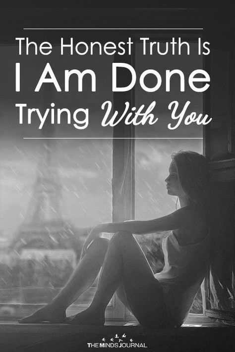 The Honest Truth Is I’m Done Trying With You Done Trying Quotes, Try Quotes, Overcoming Jealousy, Done Trying, Honest Truth, Done Quotes, Relationship Advice Quotes, Narcissistic Behavior, I Am Done