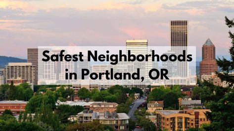 Safest Neighborhoods in Portland 🏡| Portland's Safest Places to Live Living In Portland Oregon, Portland Neighborhoods, Portland City, Safe Neighborhood, Downtown Portland, State Of Oregon, Charter School, Places To Live, Forest Park