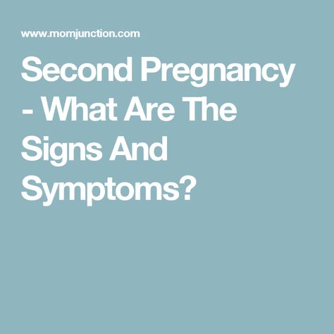 Second Pregnancy - What Are The Signs And Symptoms? Pregnancy Signs And Symptoms, Pregnancy Signs, Second Pregnancy, Mom Junction, Pregnancy Symptoms, Signs And Symptoms, The Signs, Signs