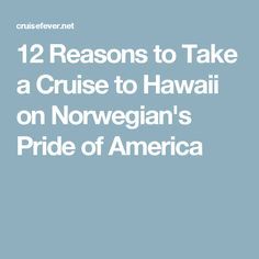 12 Reasons to Take a Cruise to Hawaii on Norwegian's Pride of America Cruise To Hawaii, Pride Of America, Been There Done That, How To Book A Cruise, Norwegian Cruise, Caribbean Cruise, Cruise Vacation, Cruise Ship, Helpful Hints