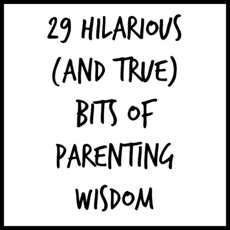 29 Hilarious and True Bits of Parenting Wisdom via Deva Dalporto of MyLifeSuckers | funny stuff for moms | parenting humor Parent Advice Cards, Advice Jar, New Parent Quotes, Parenting Advice Quotes, Funny Parents, Funny Advice, Dad Advice, Advice For New Moms, Parents Quotes Funny