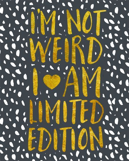 I'm Not Weird I Am Limited Edition - embrace your individuality! You are wonderful and lovely just the way you are. Print out this free quote art illustration and frame for an instant pick me up and inspiration! Home Quotes And Sayings Family, Family Free Printable, Free Family Printables, Free Printable Quotes, Home Quotes, Daily Quote, You Are Wonderful, Inspiring Art, Home Quotes And Sayings