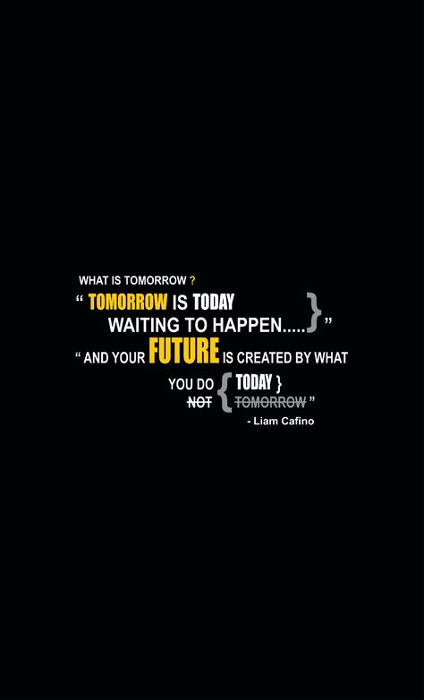 Today And Tomorrow Quotes, Do Today Not Tomorrow, Today Not Tomorrow, Tomorrow Quotes, Logo Design Inspiration Branding, Best Background Images, Black Wallpaper Iphone, Memories Quotes, Work Today