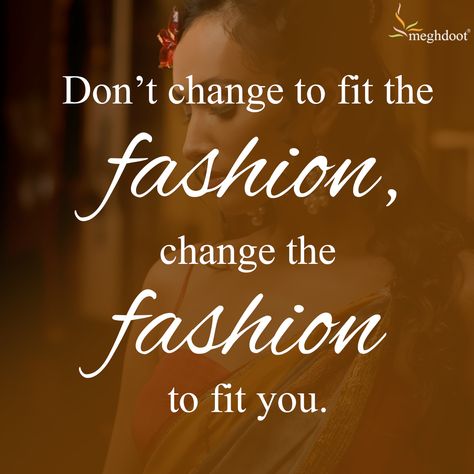 Thought of the Day. #TOTD #Attitude #meghdoot #saree #ethnicwear #apparel #indianwear #sari Ethnic Wear Quotes, Galaxy Wallpaper Quotes, Attachment Quotes, Saree Quotes, Starting A Clothing Business, Tradition Quotes, Dress Quotes, Sewing Quotes, Lyrics Of English Songs