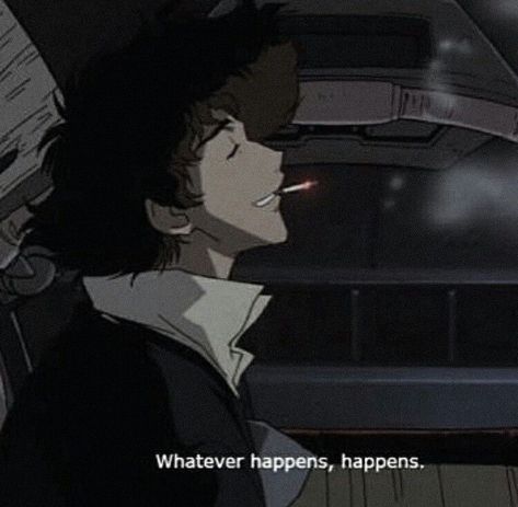 #anime #animequotes #quotes #aesthetic #life #japan -  #anime #animequotes #quotes #aesthetic #life #japan Anime Quotes Aesthetic, Anime Quotes About Life, Whatever Happens Happens, Spike Spiegel, Japanese Quotes, Anime Quotes Inspirational, Quotes Aesthetic, Old Anime, Cowboy Bebop