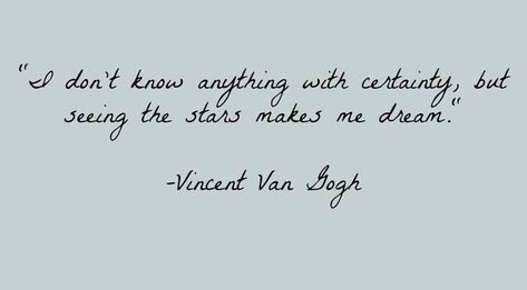 Star Quotes Inspirational, Quotes About Stars, Vincent Van Gogh Quote, Stars Quotes, June Quotes, Vincent Van Gogh Quotes, Van Gogh Quotes, Star Theme, Star Quotes