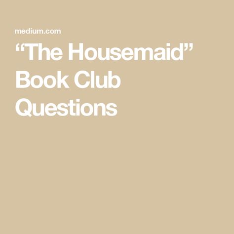 “The Housemaid” Book Club Questions The Housemaid Book Club Questions, Bookclub Hosting Ideas, The Housemaid Book, Housemaid Book, Oprah Book Club List, Oprah Book Club, Book Club Aesthetic, The Housemaid, Book Club List