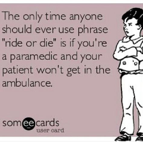 Paramedic humor. Ride or die Paramedic Memes, Ems Memes, Future Paramedic, Emt Memes, Paramedic Funny, Emt Life, Emt Humor, Paramedic Humor, Fire Medic