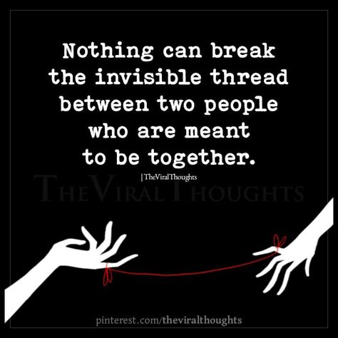 Nothing can break the invisible thread between two people who are meant to be together. #lovequote #soulmatequote #soulmate #love When Two Hearts Are Meant To Be Together, When Two People Are Meant To Be, Invisible Thread, Her King, Soulmate Love, 2 Hearts, Soulmate Quotes, Mean People, Meant To Be Together