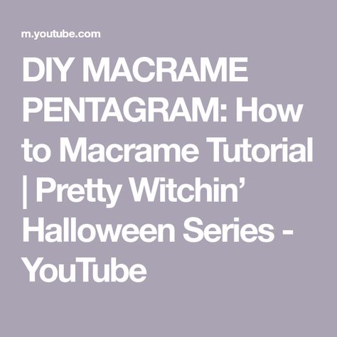 DIY MACRAME PENTAGRAM: How to Macrame Tutorial | Pretty Witchin’ Halloween Series - YouTube Macrame Pentagram, How To Macrame, Halloween Series, Diy Macrame, Macrame Tutorial, Macrame Diy, Something To Do, Macrame, Halloween