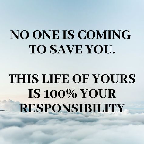 Your Life Is Your Responsibility Quotes, Depending On Others Quotes, Your Happiness Is Your Responsibility, Take Responsibility Quotes, Responsibility Quotes, November Quotes, Take Control Of Your Life, Work Motivation, Meaning Of Love