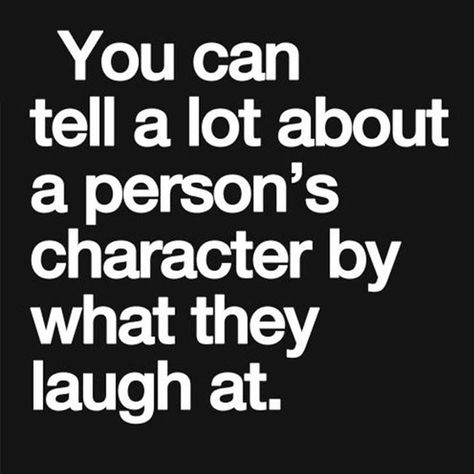 You can tell a lot about a person's character by what they laugh at. How To Believe, Twix Cookies, Knowledge Management, Forever Quotes, Inspirational Quotes Pictures, Intj, Quotable Quotes, Quotes Positive, Just Saying