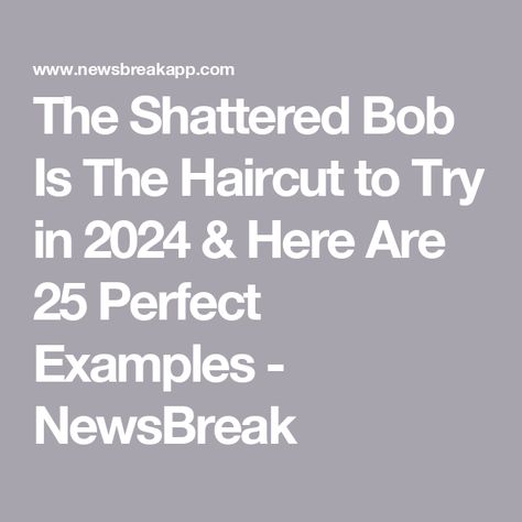 The Shattered Bob Is The Haircut to Try in 2024 & Here Are 25 Perfect Examples - NewsBreak Shatter Bob Haircut, Shattered Bob, French Bangs, The Haircut, Wavy Bob, A Bob, Bobs Haircuts, Bangs, Hair Cuts