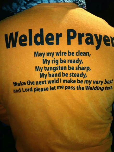 Welding prayer. Welder Humor, Welding Test, Welding Memes, Welder Quote, Welding Funny, Welding Certification, Welders Wife, Shielded Metal Arc Welding, Welding Rigs