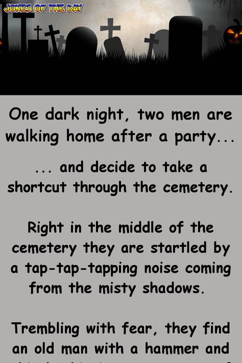 Funny Joke: One dark night, two men are walking home after a party...   ... and decide to take a shortcut through the cemetery.   Right in the middle of the Jokes Of The Day, Jokes Photos, Jokes About Men, Dark Jokes, Late At Night, Clean Jokes, Comedy Quotes, Short Jokes, Jokes And Riddles