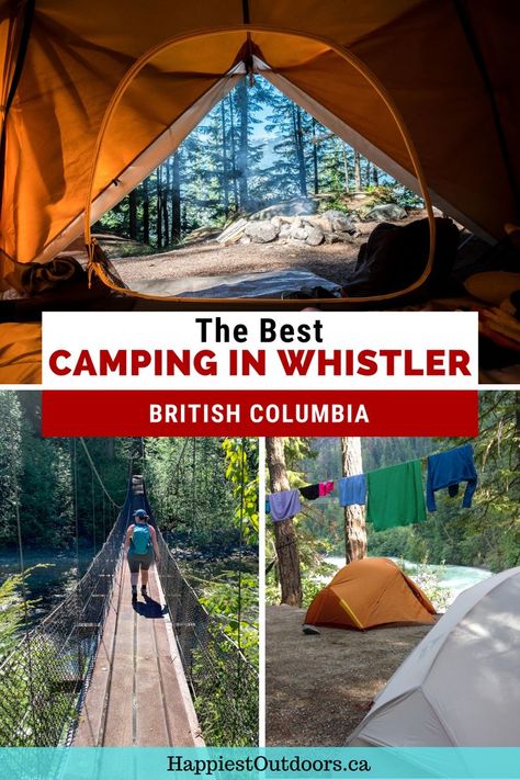 Top photo: Looking out from inside an orange tent at a forest. Bottom left photo: A hiker walks across a bridge. Bottom right photo: Two tents and a clothesline in a clearing overlooking a river in Whistler. Camping Printables, Canada Camping, Whistler Canada, Whistler Bc, Vancouver Travel, Rv Parks And Campgrounds, Best Campgrounds, Backcountry Camping, Canadian Travel