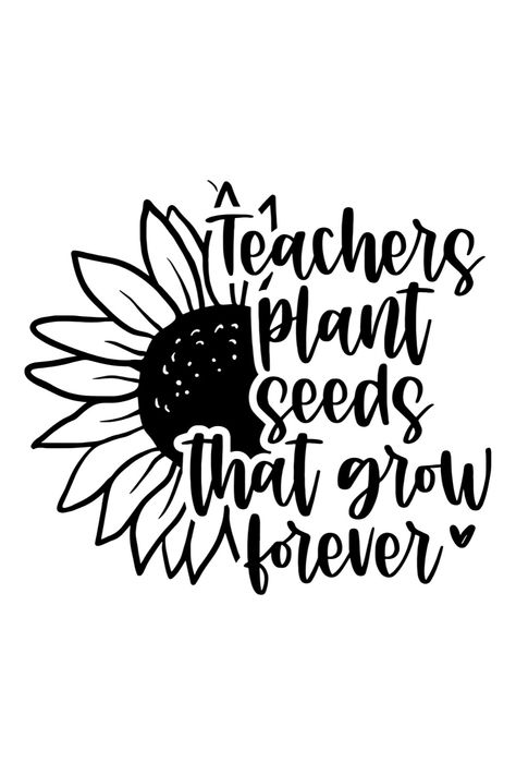 Teacher SVG: Teachers Plant Seeds That Grow Forever SVG Cricket Teacher Gifts, Teachers Plant Seeds That Grow Forever, Teachers Quotes Inspirational, Teacher Symbol, Teacher Decals, Cardstock Ideas, Yeti Svg, Teacher Svg Files, Teacher Tattoos