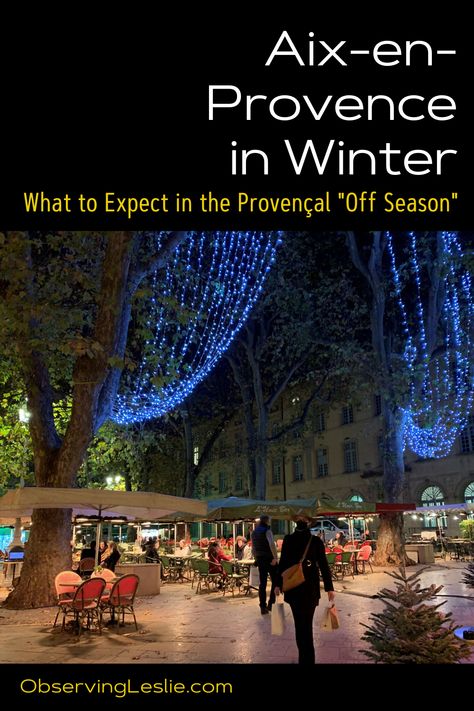 This enthusiasm begged the question: Would I like Aix-en-Provence (our base of stay in Provence) as much in the winter as I did in the summer? The short answer: Yes! Though you'll find Aix very different between the two seasons, there's so much to love in both. Here's what to expect and to do in Aix-in-Provence in the winter season. Christmas In Provence, Provance France, Aix En Provence France, Winter Trip, Tourist Office, Visit France, Provence France, Cote D’azur, Urban Area