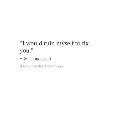 ruin myself to fix you Fixing Myself Quotes, Working On Myself Quotes, Fixing Myself, Myself Quotes, Old Names, Fix You, Poetry Quotes, Working On Myself, Good Advice