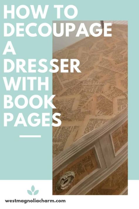 Decoupage is a great way to add charm to a piece of furniture. Find out how I used book pages to decoupage on a wood dresser.  #decoupage #diyfurniture #chalkpaint #diy Dresser Decoupage, Mod Podge Furniture, Dresser Painting, Decoupage Dresser, Decoupage On Wood, Decoupage On Canvas, Diy Tabletop, Chalk Paint Recipe, Diy Table Top