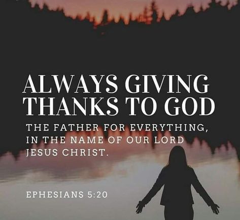 Ephesians 5:20, Ephesians 5 20, Thanks To God, God Of Wars, Giving Thanks To God, Giving Thanks, Blessed Life, God The Father, Favorite Bible Verses