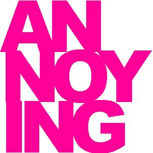 ANNOYING You Are Annoying, Pink Obsession, Annoying People, Pin I, My Stuff, A Day In Life, Bad Mood, Low Self Esteem, Word Of The Day