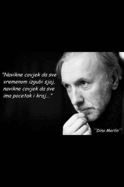 Dino Merlin najboli pjevac na svjetu Dino Merlin, Merlin Quotes, Mama Quotes, Beast Quotes, Cute Text Quotes, Serbian Quotes, Someone Like Me, Philosophical Quotes, Light Of Life