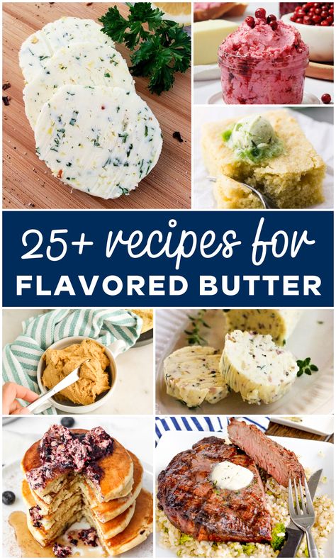 25 recipes for flavored butter - collage of savory and sweet flavored butter ideas Flavored Butter Gifts, Fall Butter Recipes, Diy Flavored Butter Recipes, Diy Flavored Butter, Five Ways To Flavor Butter, Homemade Butter Gift Ideas, How To Make Flavored Butter, Fancy Butter Recipes, Specialty Butter Recipes