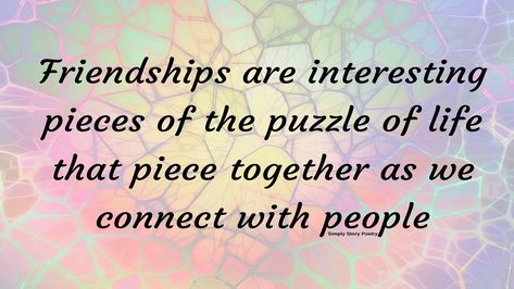 Friendships are interesting pieces of the puzzle of life that piece together as we connect with people. A Verse from my poem ‘Puzzling Pieces of Life‘. Browse or BUY my poems and verses at http://beverleyjoy.redbubble.com Puzzle Pieces Quotes, Friendship Puzzle, Puzzle Quotes, Womens Retreat, Text Posts, Art Therapy, Puzzle Pieces, Great Quotes, Connect With People