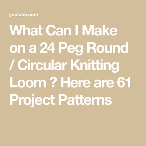 What Can I Make on a 24 Peg Round / Circular Knitting Loom ? Here are 61 Project Patterns Knit Loom Projects, Round Loom Knitting For Beginners, Round Loom Knitting Projects, Circle Loom Projects, Circle Loom Blanket Pattern, Round Loom Knitting Scarf, Round Loom Knitting Blanket, Free Pattern For Hat On Circle Loom, Round Knitting Loom Size For Child