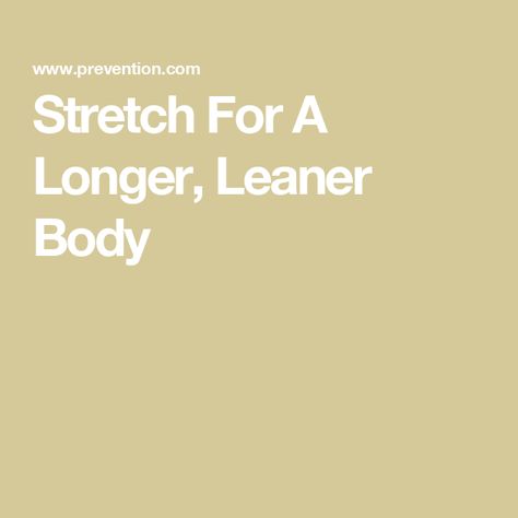 Stretch For A Longer, Leaner Body Muscles In Your Body, Take The Stairs, Tension Headache, Poor Posture, Lean Body, Sore Muscles, Stressed Out, Feel Better, Feel Good