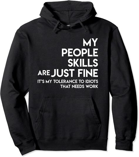 My People Skills Are Just Fine Funny Gifts Pullover Hoodie People Skills, My People, Funny Sarcastic, Funny Gifts, Pullover Hoodie, Funny, Quotes, T Shirt, Gifts