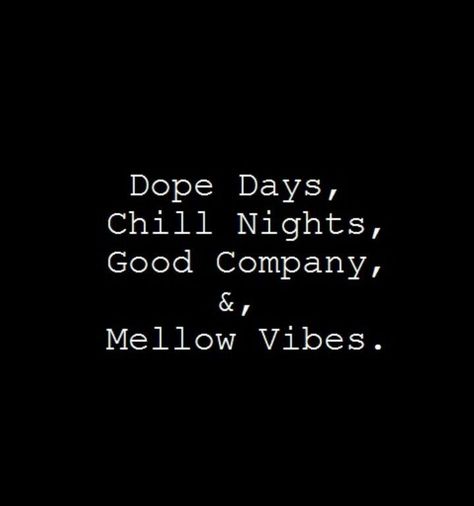 Dope days, chill nights, good company & mellow vibes! 😎🎉🥂🍾🔥 Chill Quotes, Selfie Quotes, Vibe Quote, Dope Quotes, Instagram Quotes Captions, Bio Quotes, Caption Quotes, Sassy Quotes, Snap Quotes