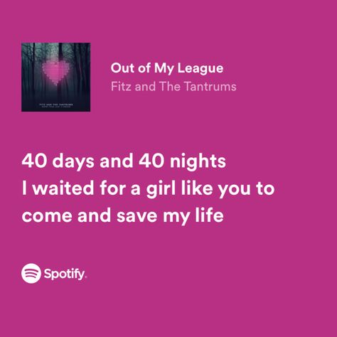 40 Days And 40 Nights, Out Of My League, Meaningful Lyrics, Band Wallpapers, Song Lyric Quotes, Favorite Lyrics, Me Too Lyrics, Mia 3, Song Artists