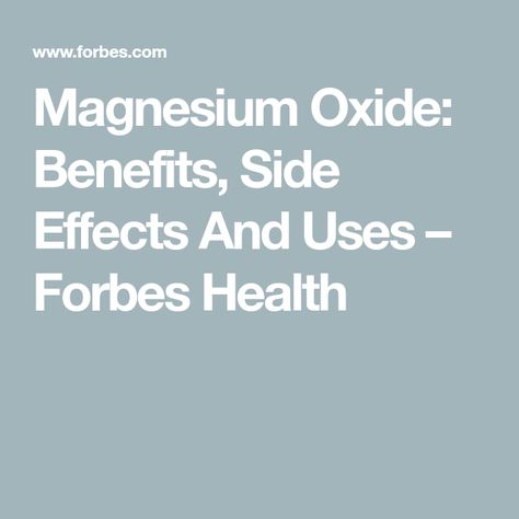 Magnesium Oxide: Benefits, Side Effects And Uses – Forbes Health Magnesium Oil Benefits, Liver Cleanse Juice, Low Magnesium, Constant Headaches, Magnesium Benefits, Magnesium Glycinate, Magnesium Oxide, Magnesium Deficiency, The Dating Divas