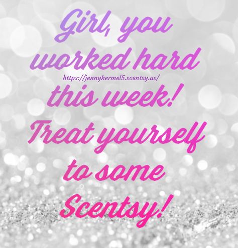 Scentsy Thursday, Treat Yourself, Work Hard