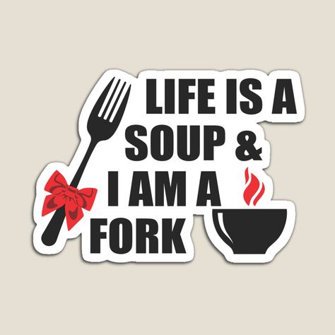 Life Is A Soup and I Am Fork Svg, Funny Shirt Svg, Life Is A Soup Svg, Sarcastic Svg, Positive Svg, Self Love Svg, Humor Svg, Sarcasm Svg Funny Shirts, Self Love, Magnets, Humor, Funny