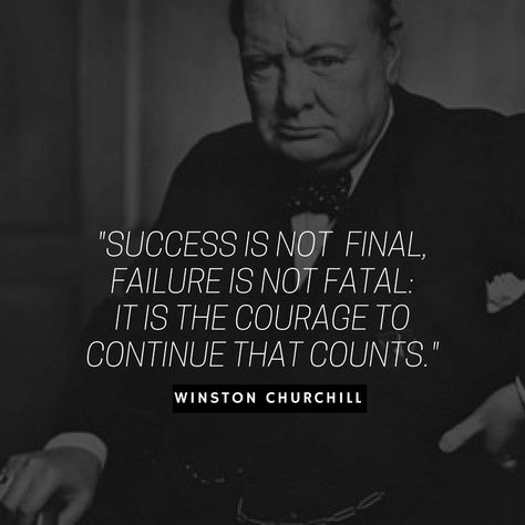 Success is not final, failure is not fatal. It is the courage to continue that counts. --Winston Churchill Success Is Not Final Quote, From Failure To Success, Failures Lead To Success, Happy Sayings, Success After Failure, Finals Quote, Success Is Not Final Failure Is Not Fatal, Failure Is Not Fatal, Success Is Going From Failure To Failure